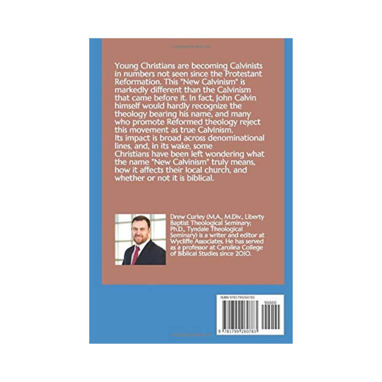 New Calvinism: History & Theology by Dr. Drew Curley