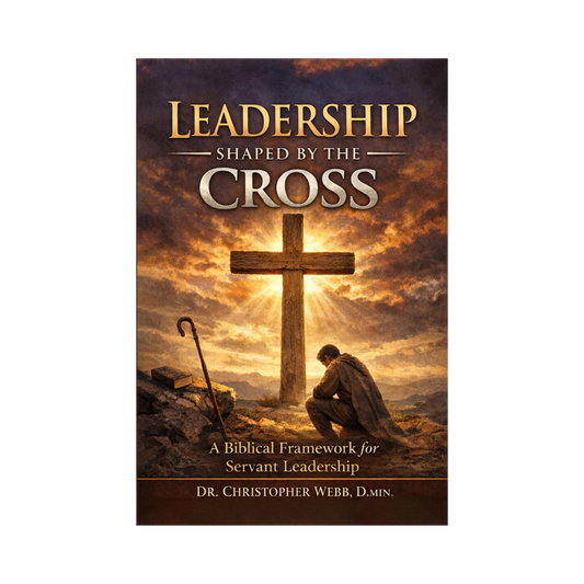 Leadership Shaped by the Cross - Dr. Christopher Webb