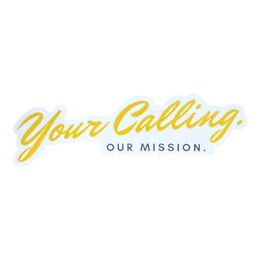 Your Calling, Our Mission Sticker