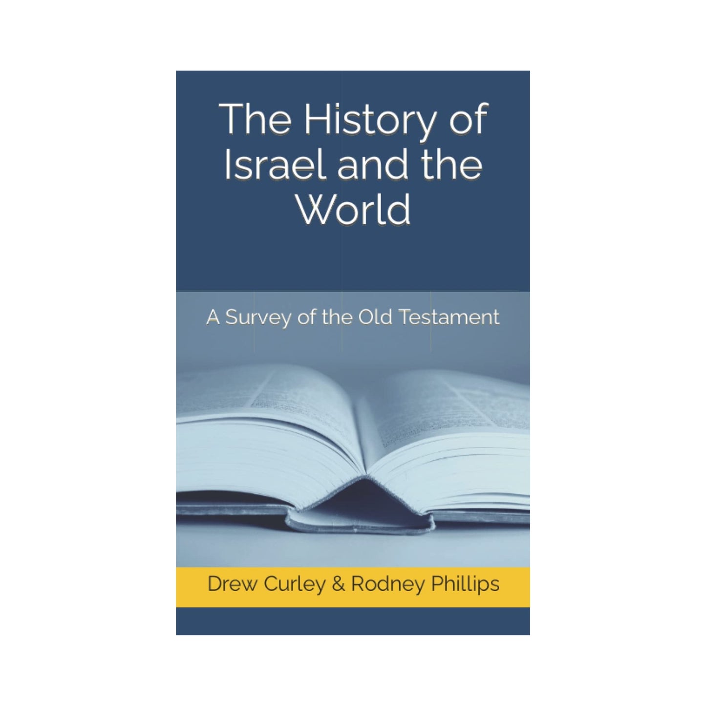 This History of Israel and the World by Drew Curley & Rodney Phillips