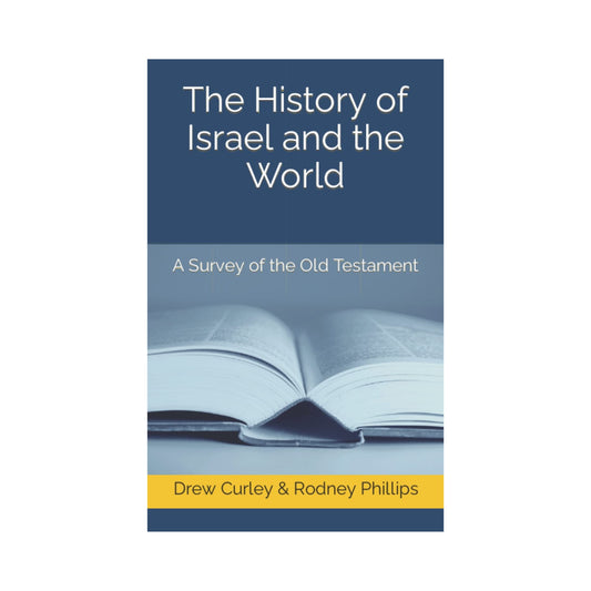 This History of Israel and the World by Drew Curley & Rodney Phillips