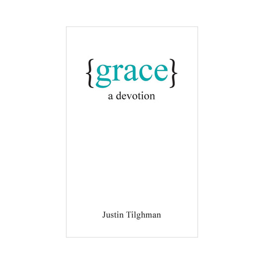 Grace: A Devotion by Justin Tilghman