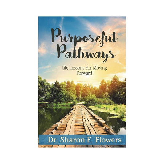 Purposeful Pathways by Dr. Sharon Flowers