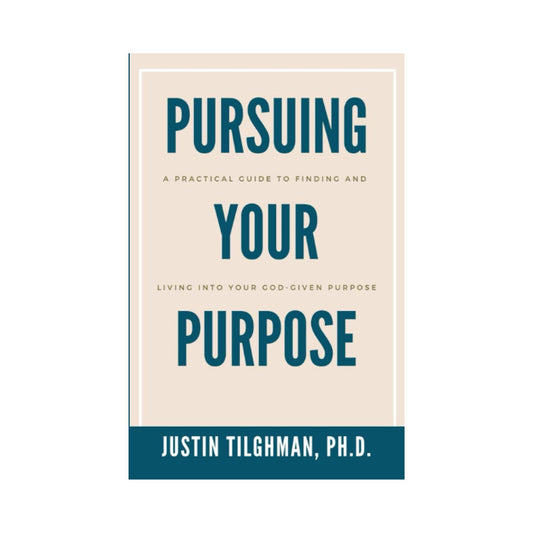 Pursuing Your Purpose by Justin Tilghman