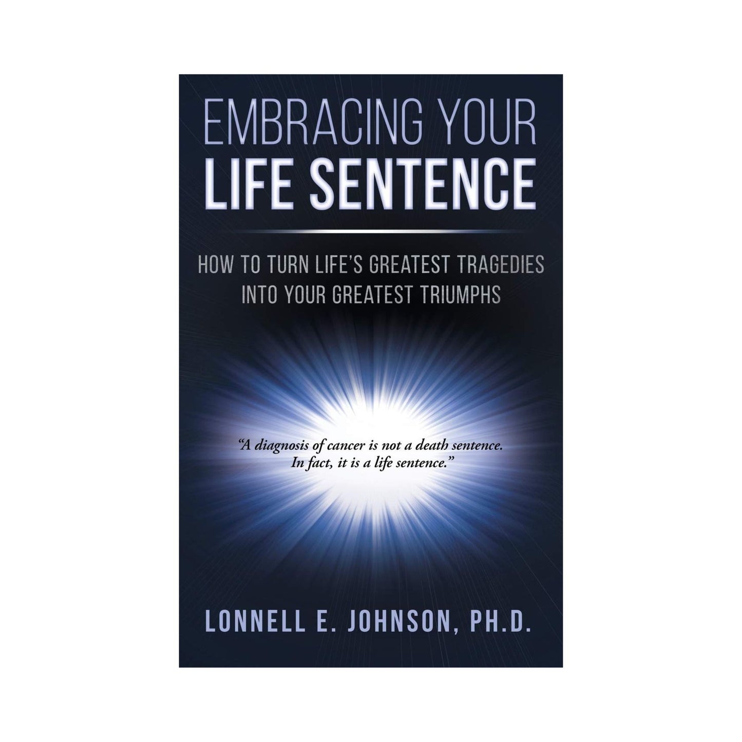 Embracing Your Life Sentence by Lonnell Johnson